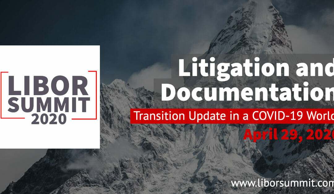 Highlights from LIBOR Summit 2020 – Online Edition – Litigation and Documentation: Updates to Guide Your Transition Planning
