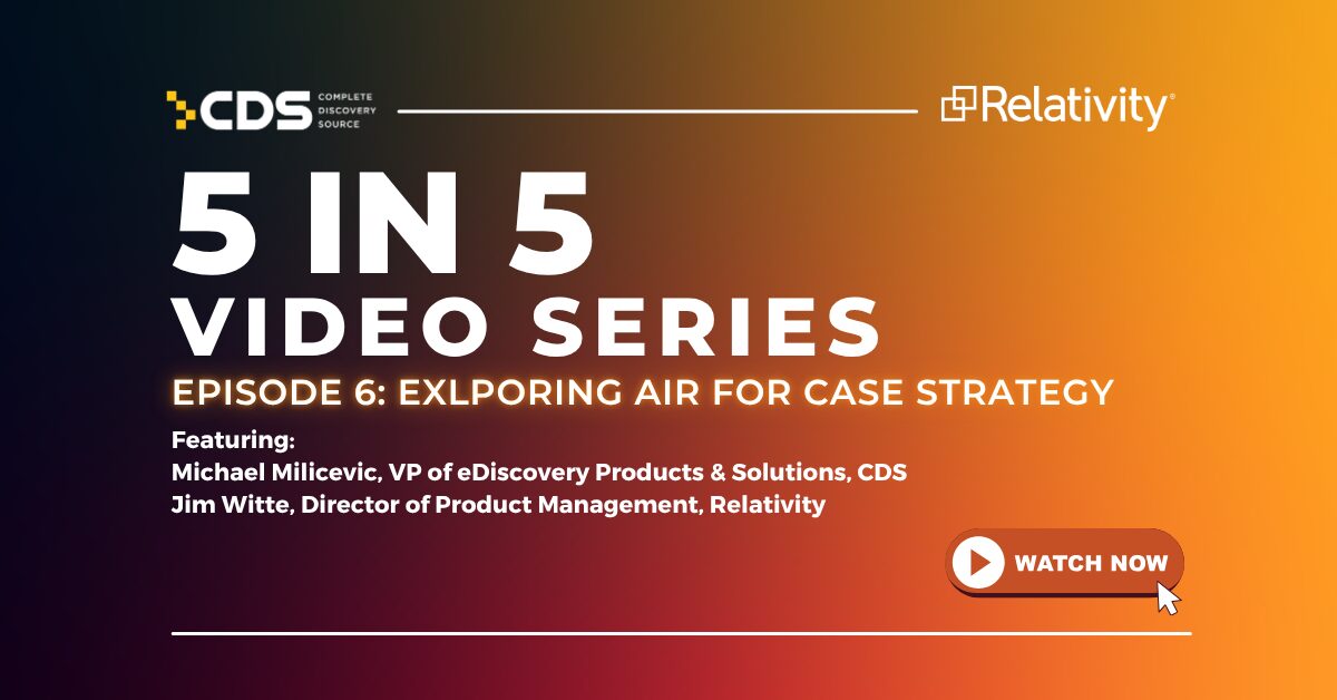 5 in 5 – Episode 6: aiR for Case Strategy – Turning Key Facts into Case Narratives with AI