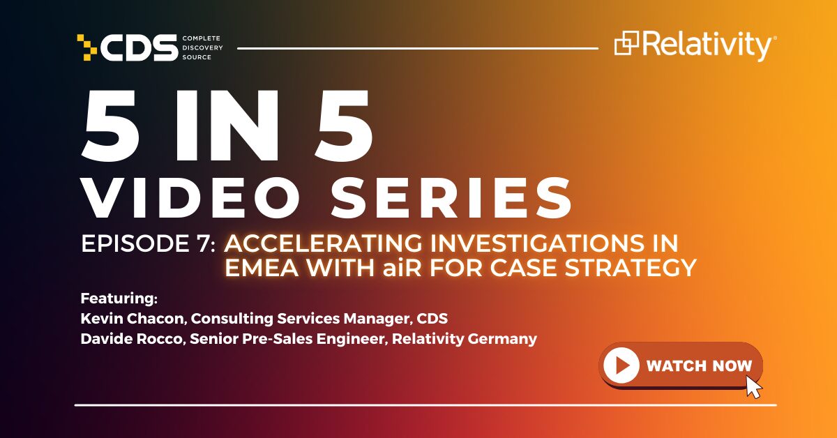 5 in 5 – Episode 7: Accelerating Investigations in EMEA with aiR for Case Strategy