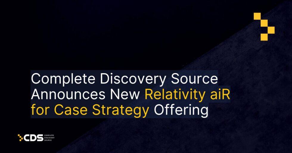 Cds Vision Complete Discovery Source Announces New Relativity aiR for Case ...
