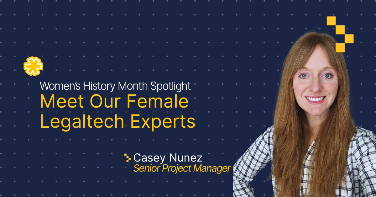 Spotlighting Women Leaders for Women’s History Month – Meet Casey Nunez, Senior Project Manager