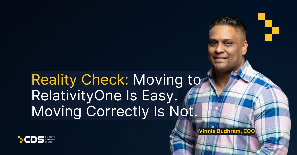 Reality Check: Moving to RelativityOne Is Easy. Moving Correctly Is Not.