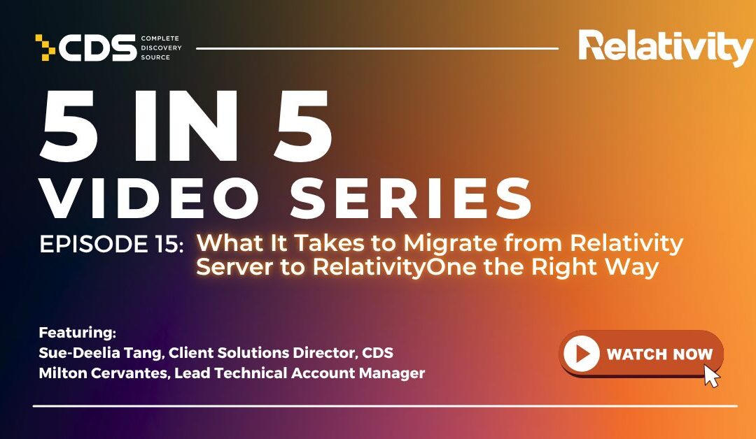 5 in 5 | Episode 15: What It Takes to Migrate from Relativity Server to RelativityOne the Right Way