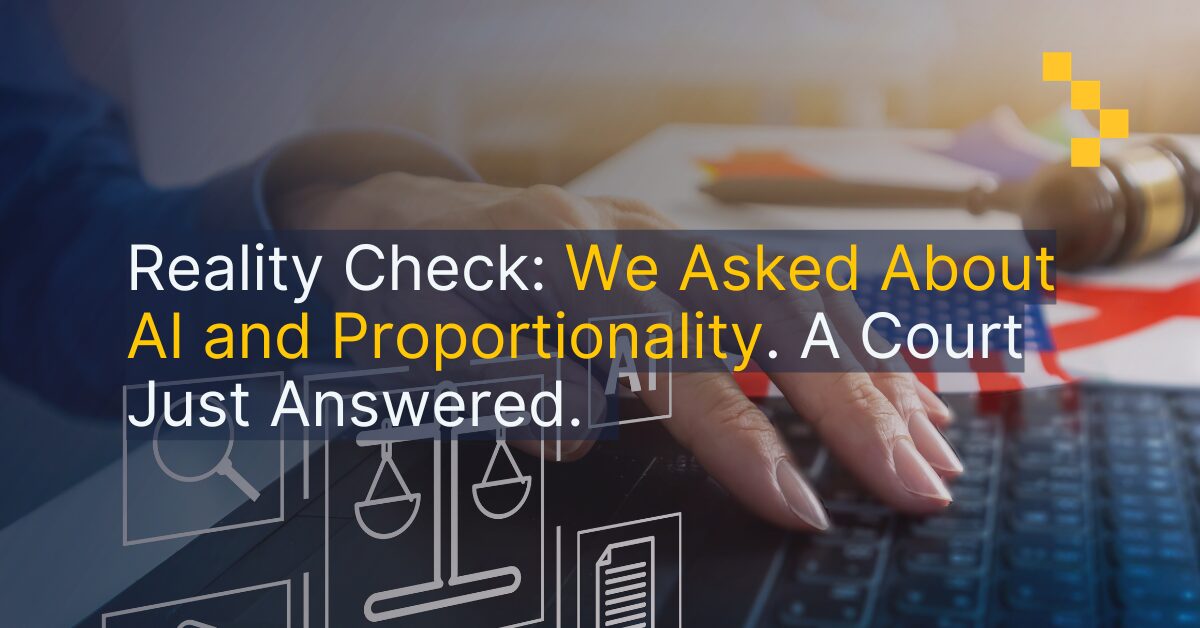 Reality Check: We Asked About AI and Proportionality. A Court Just Answered.