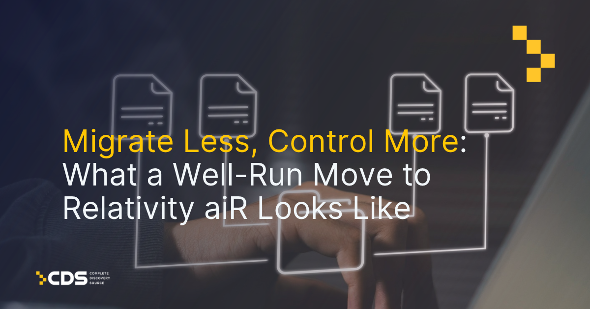 Migrate Less, Control More: What a Well-Run Move to Relativity aiR Looks Like